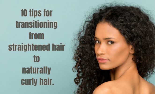 Tips for transitioning from straightened hair to naturally curly hair